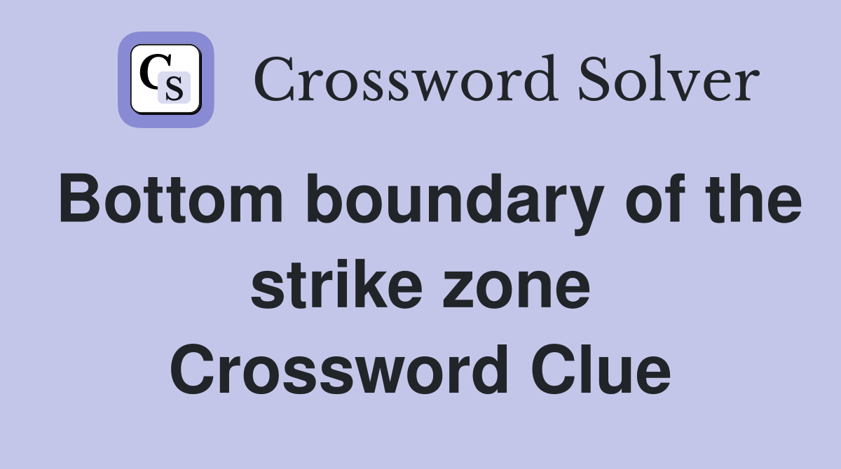 Bottom boundary of the strike zone Crossword Clue