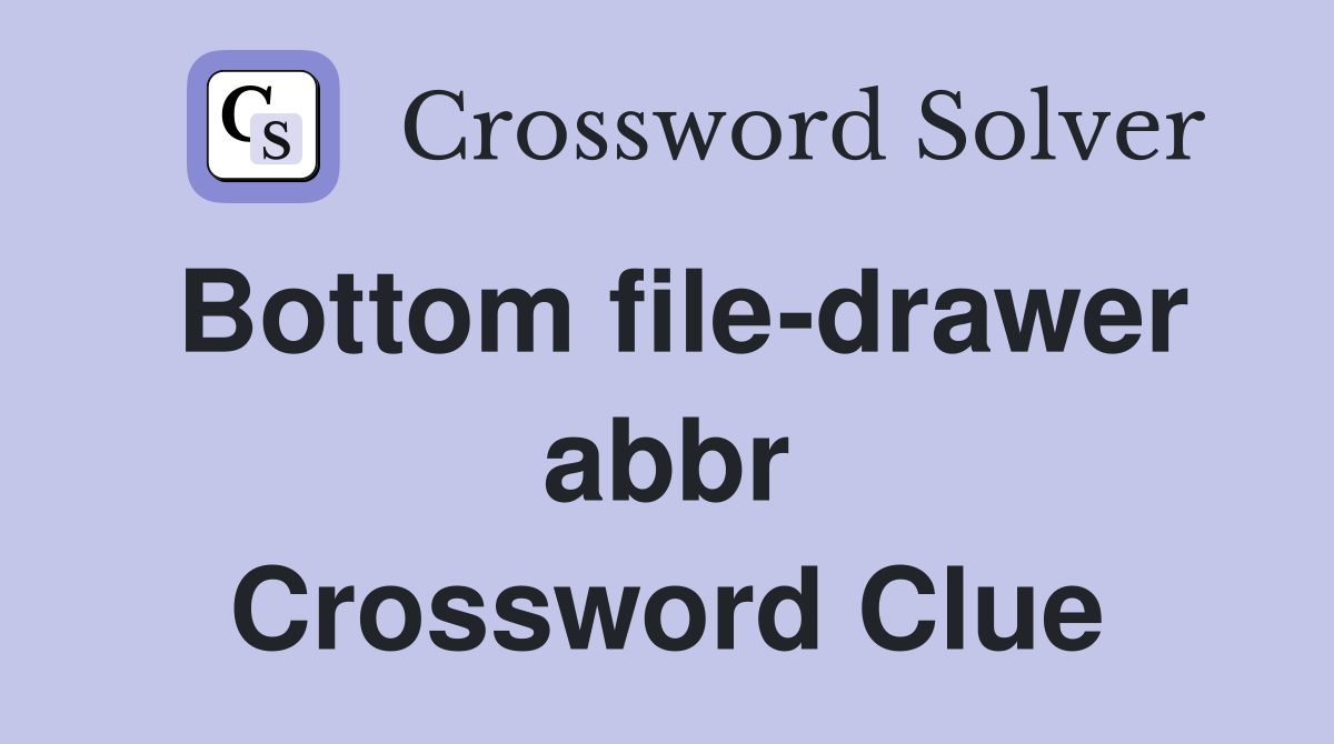 Bottom file-drawer abbr Crossword Clue