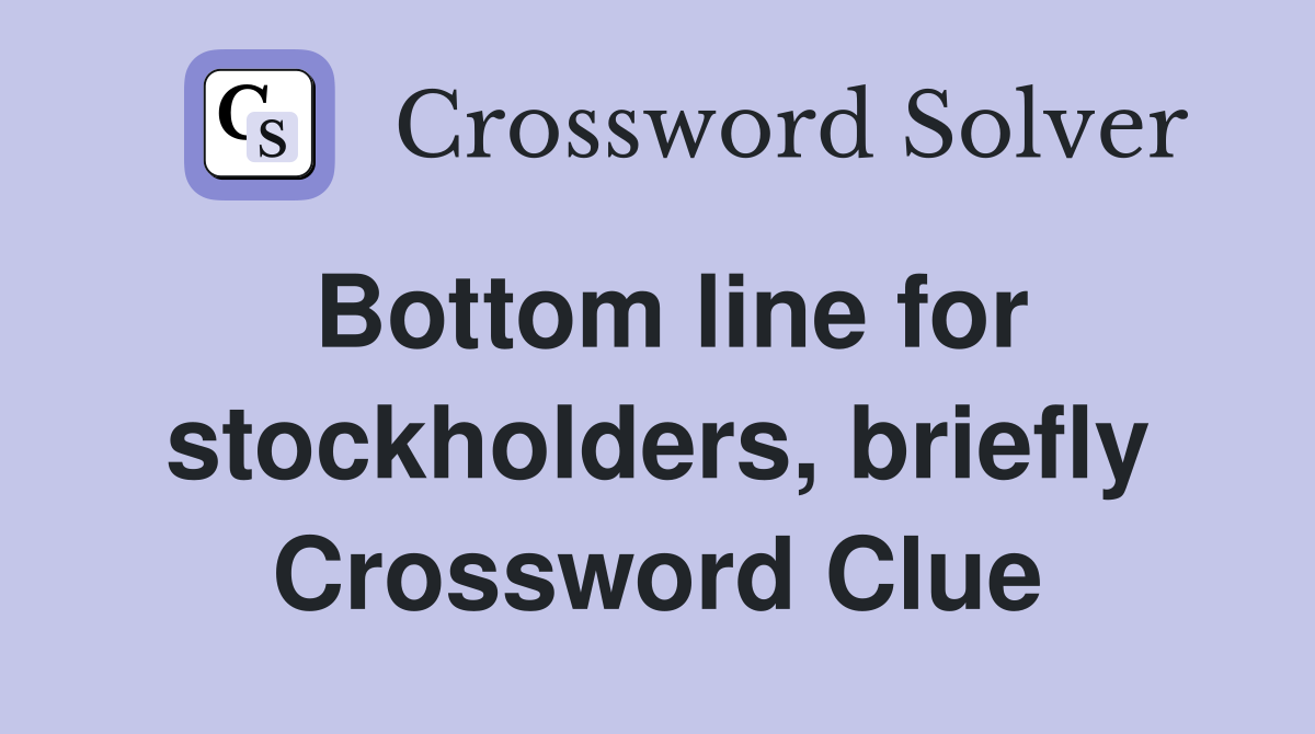 Bottom line for stockholders, briefly Crossword Clue