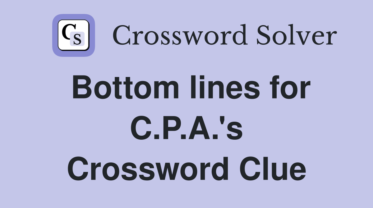 Bottom lines for C.P.A.'s Crossword Clue