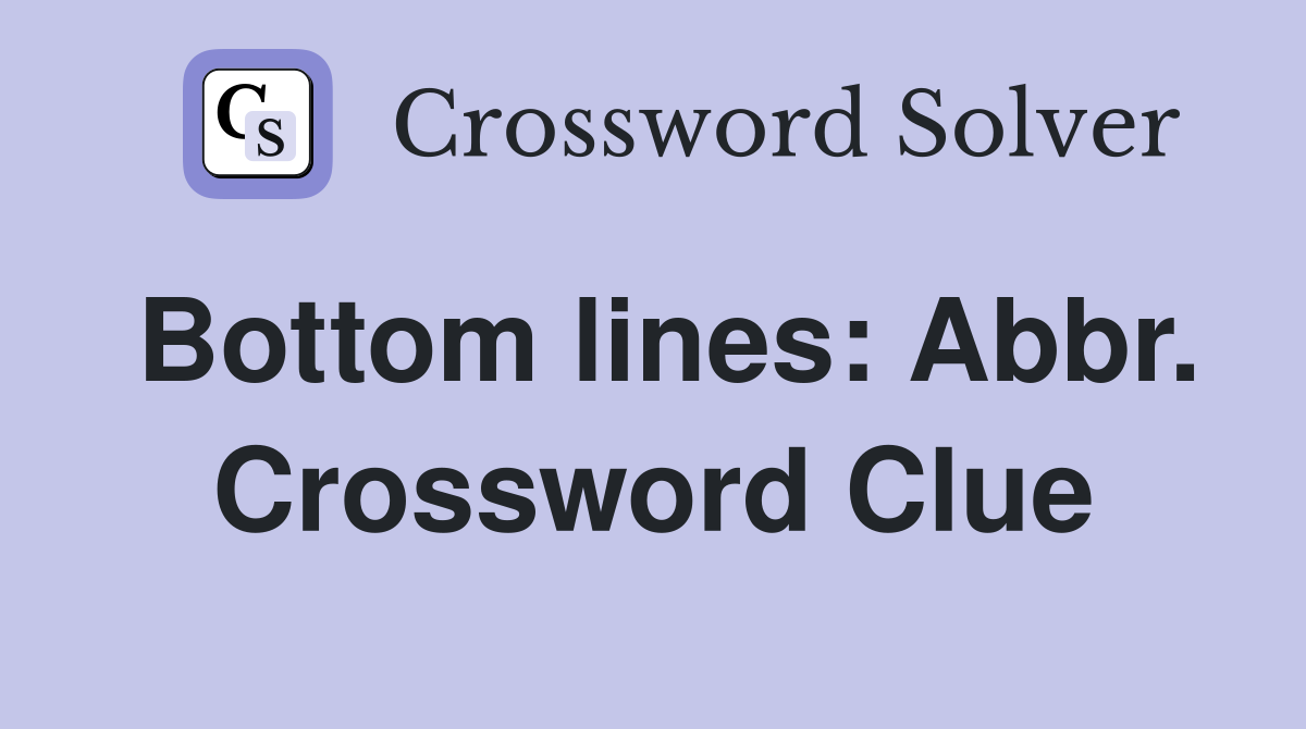 Bottom lines: Abbr. Crossword Clue