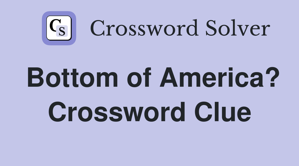 Bottom of America? Crossword Clue