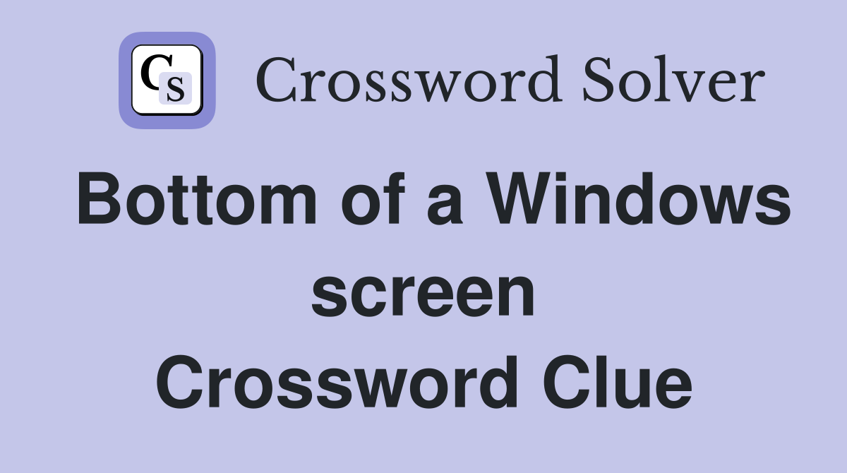 Bottom of a Windows screen Crossword Clue