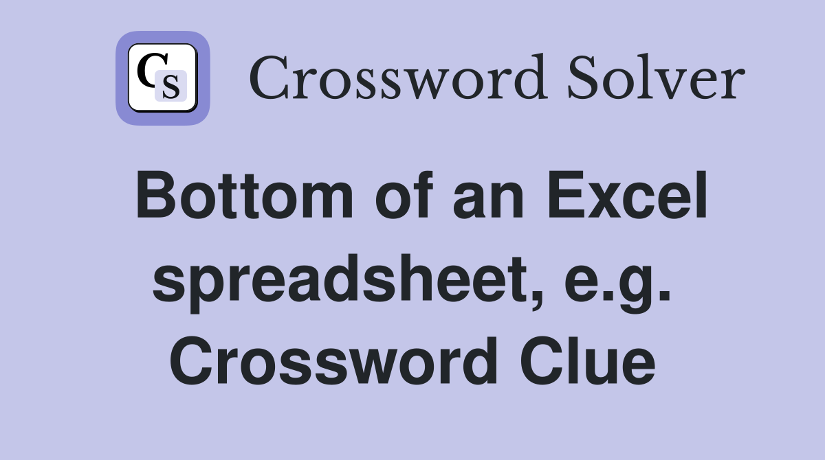 Bottom of an Excel spreadsheet, e.g. Crossword Clue