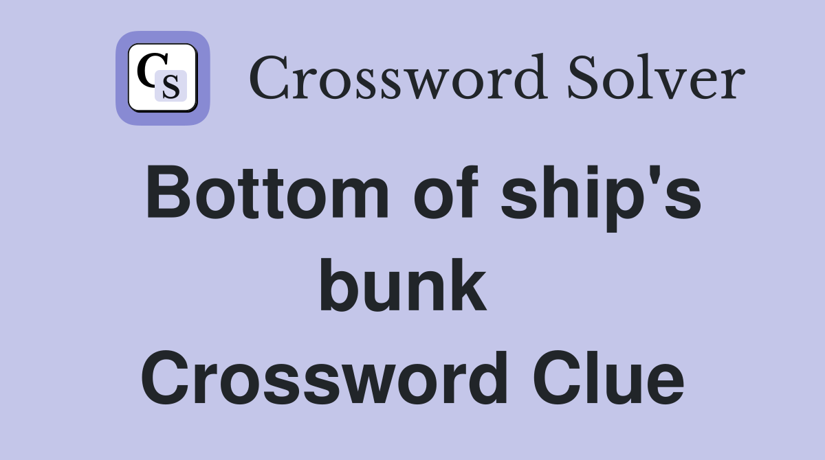 Bottom of ship's bunk  Crossword Clue