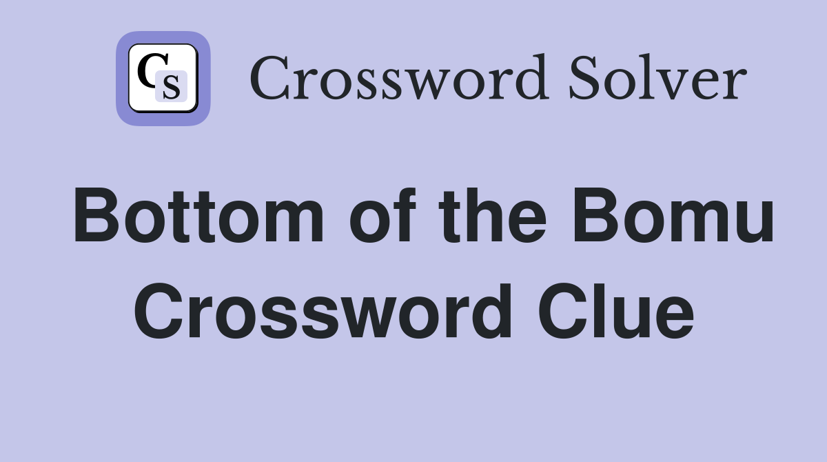 Bottom of the Bomu Crossword Clue