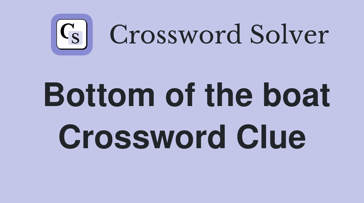 Bottom of the boat Crossword Clue