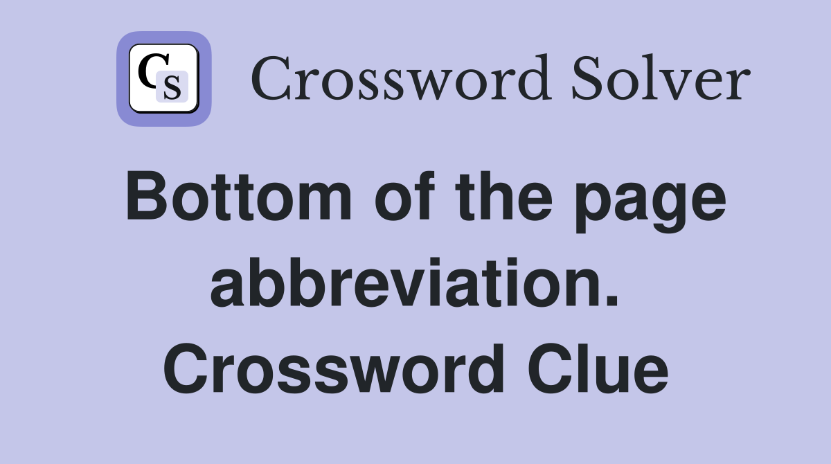 Bottom of the page abbreviation. Crossword Clue