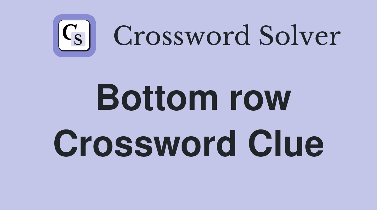 Bottom row Crossword Clue