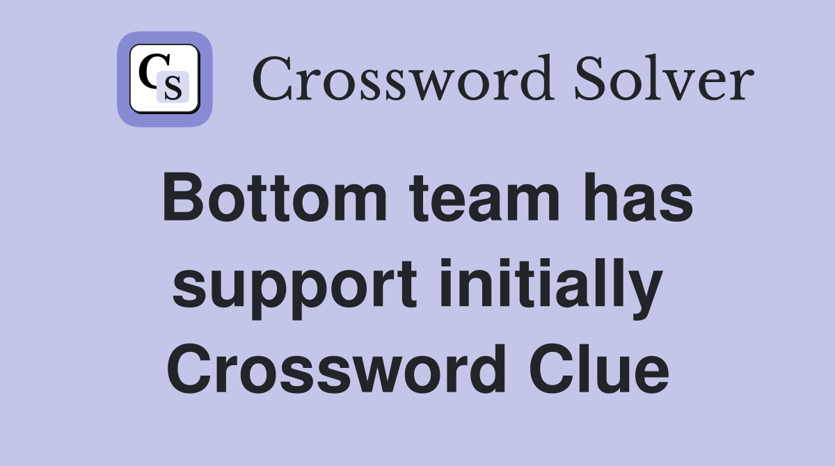 Bottom team has support initially Crossword Clue