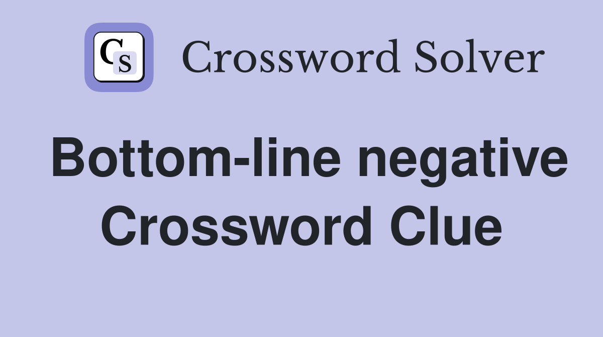 Bottom-line negative Crossword Clue