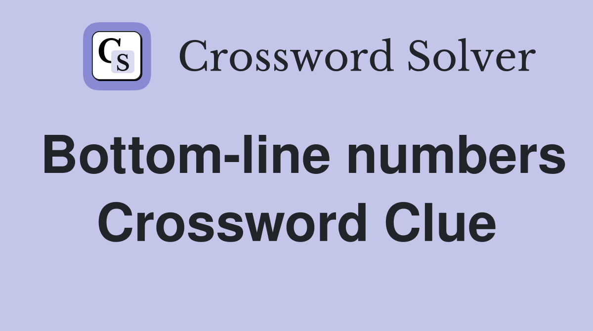 Bottom-line numbers Crossword Clue
