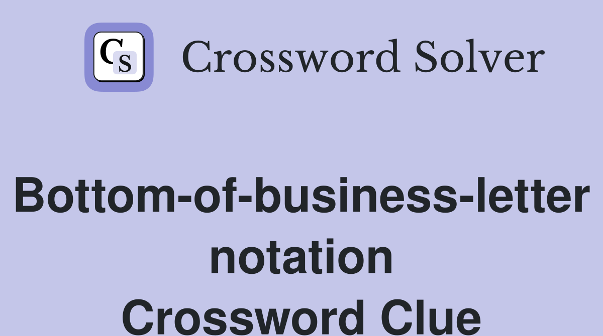 Bottom-of-business-letter notation Crossword Clue