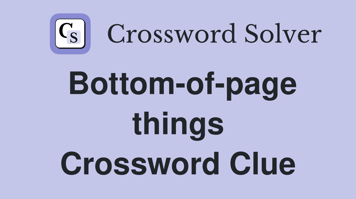 Bottom-of-page things Crossword Clue