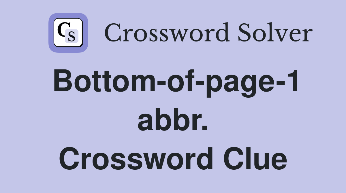 Bottom-of-page-1 abbr. Crossword Clue
