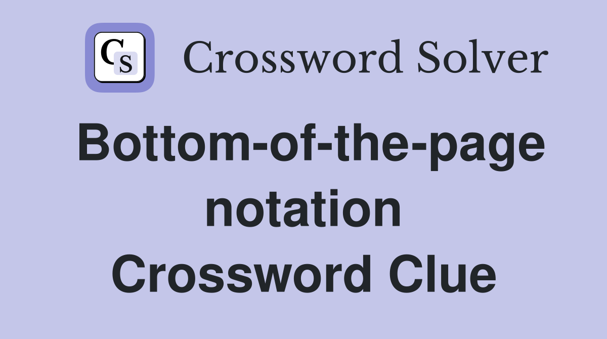 Bottom-of-the-page notation Crossword Clue