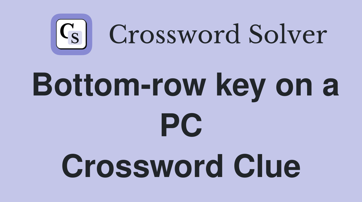Bottom-row key on a PC Crossword Clue