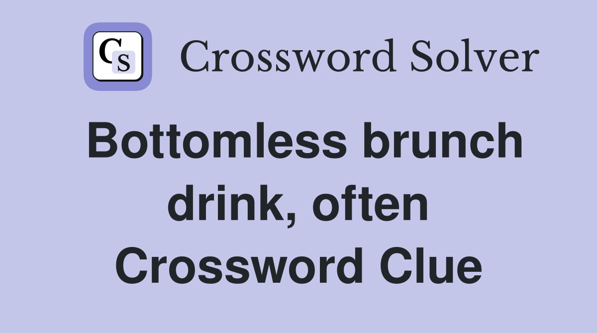 Bottomless brunch drink, often Crossword Clue