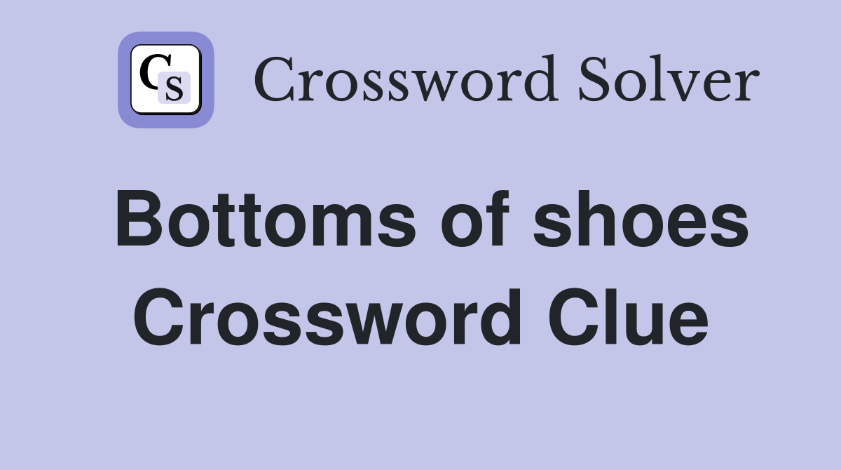 Bottoms of shoes Crossword Clue
