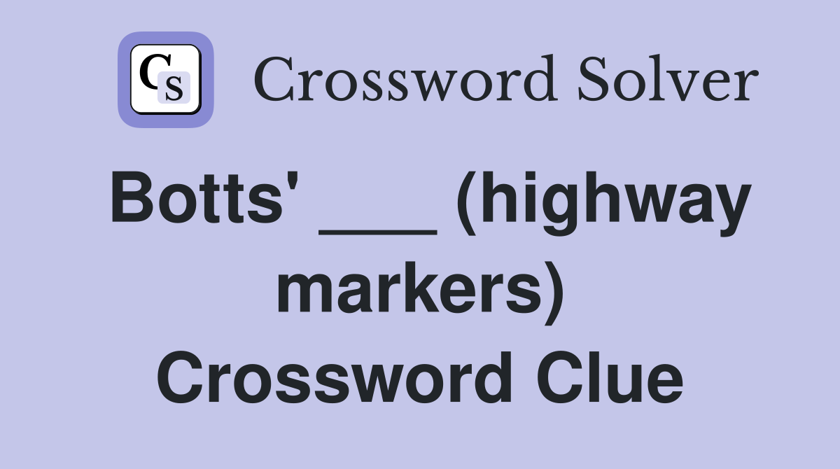 Botts' ___ (highway markers) Crossword Clue