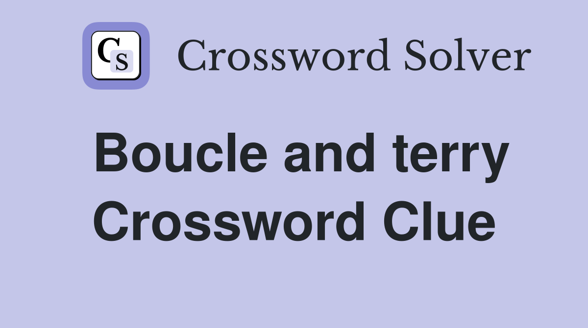 Boucle and terry Crossword Clue