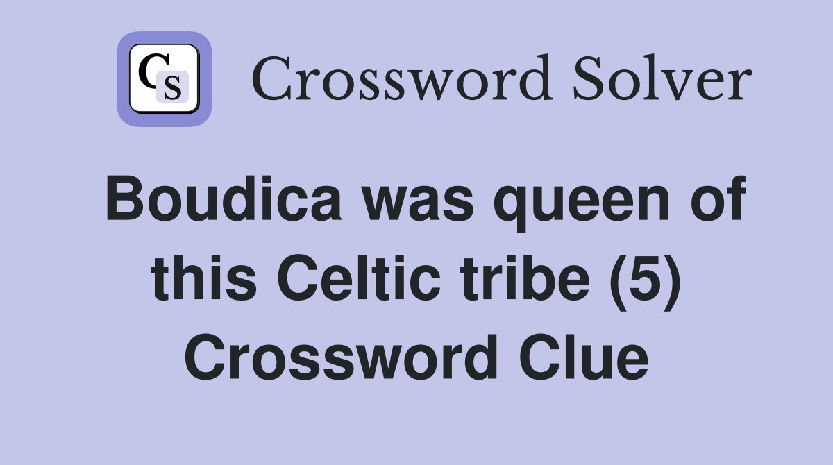 Boudica was queen of this Celtic tribe (5) Crossword Clue