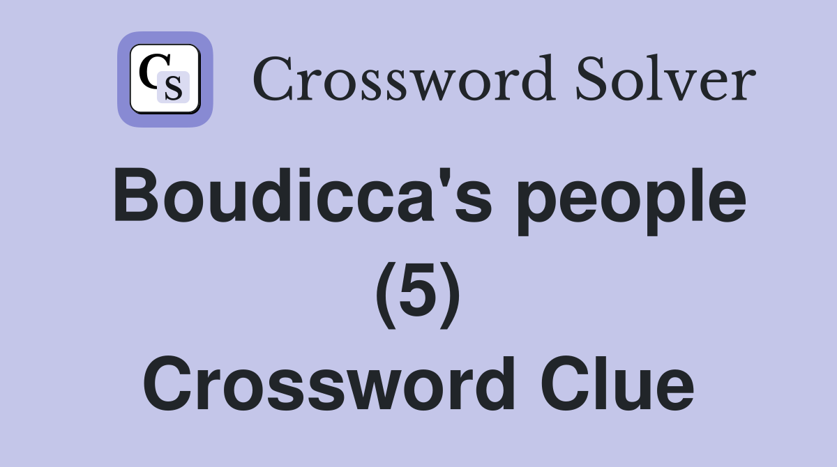 Boudicca's people (5) Crossword Clue