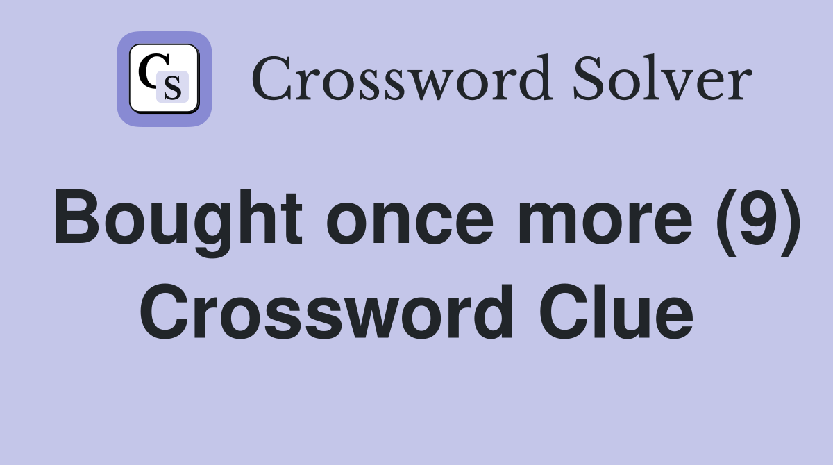 Bought once more (9) Crossword Clue