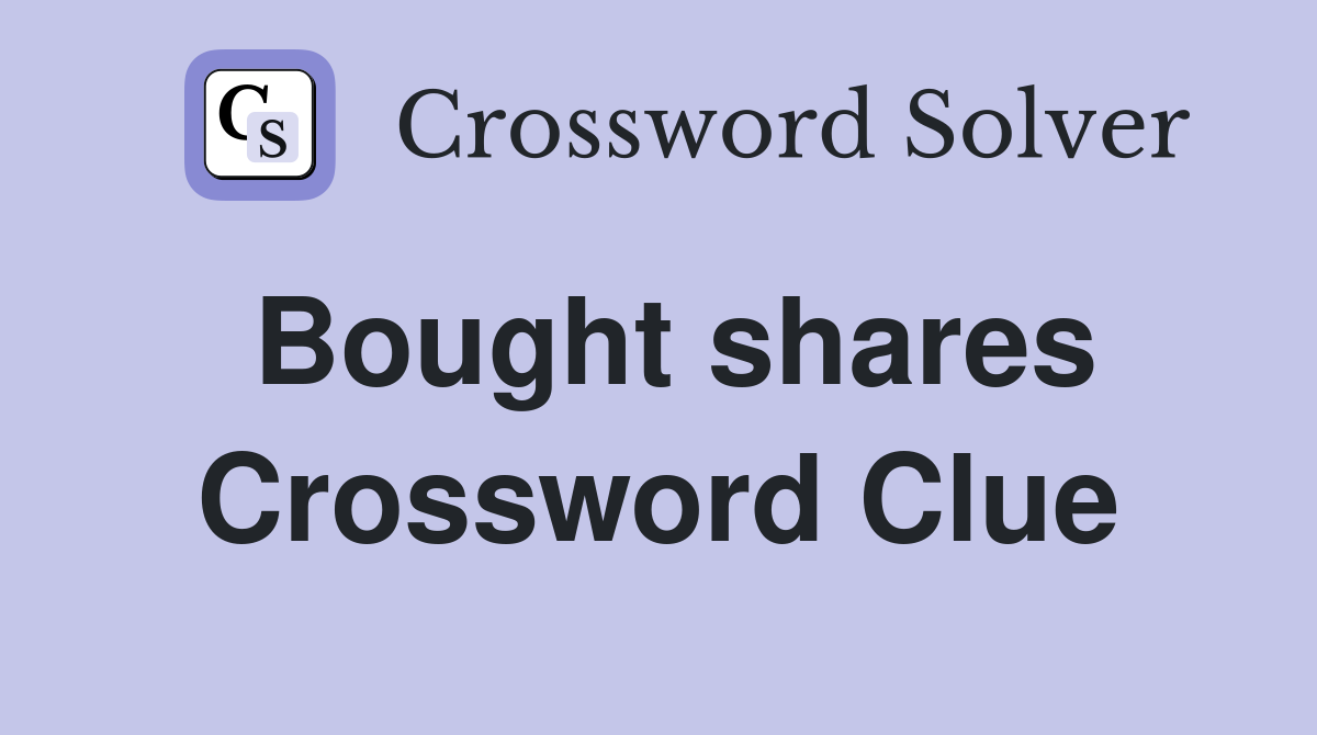 Bought shares Crossword Clue