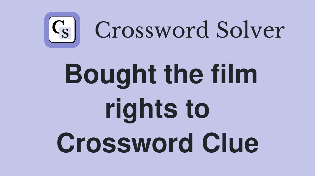 Bought the film rights to Crossword Clue