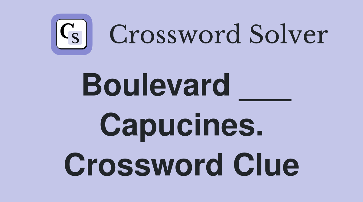 Boulevard ___ Capucines. Crossword Clue