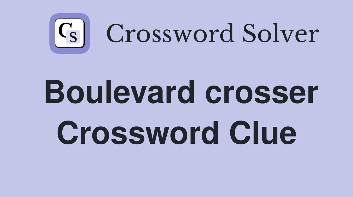 Boulevard crosser Crossword Clue