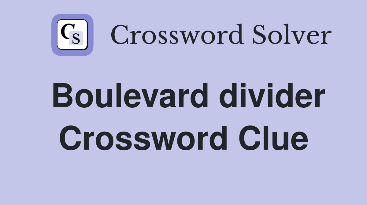 Boulevard divider Crossword Clue