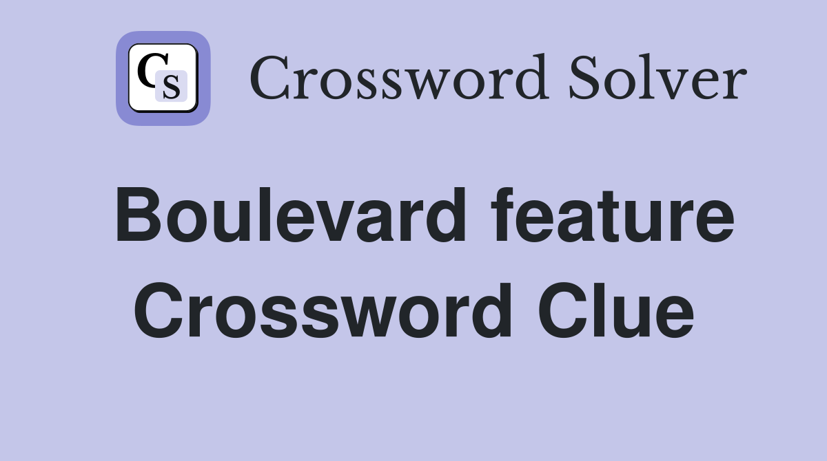 Boulevard feature Crossword Clue