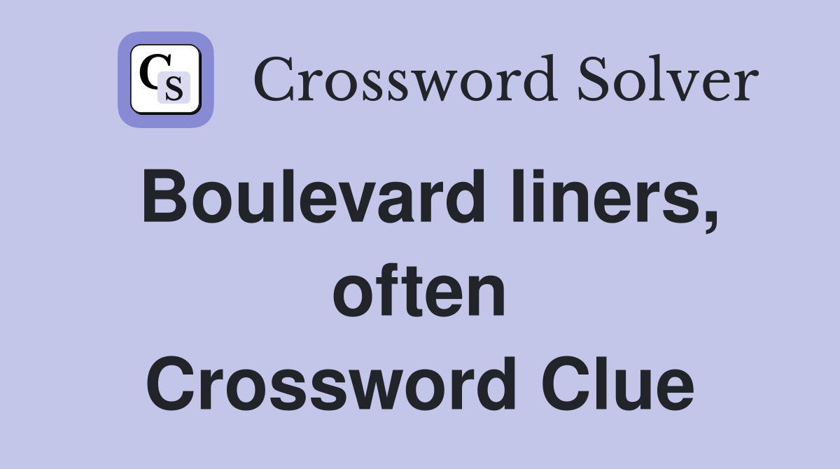 Boulevard liners, often Crossword Clue