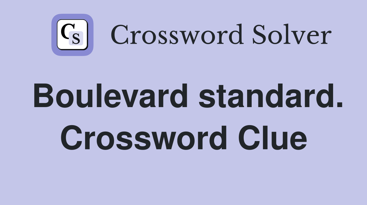 Boulevard standard. Crossword Clue