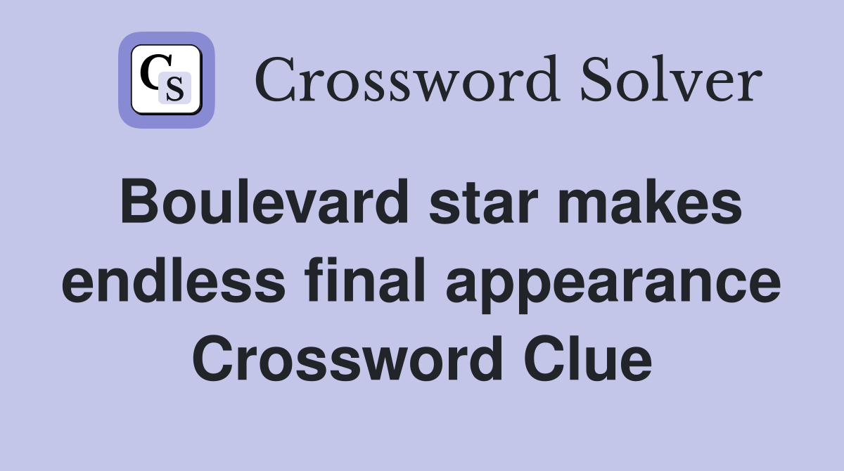 Boulevard star makes endless final appearance Crossword Clue