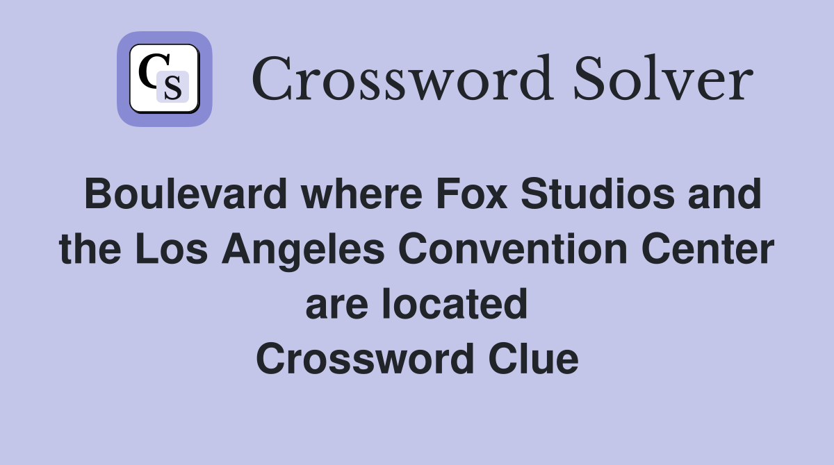 Boulevard where Fox Studios and the Los Angeles Convention Center are located Crossword Clue