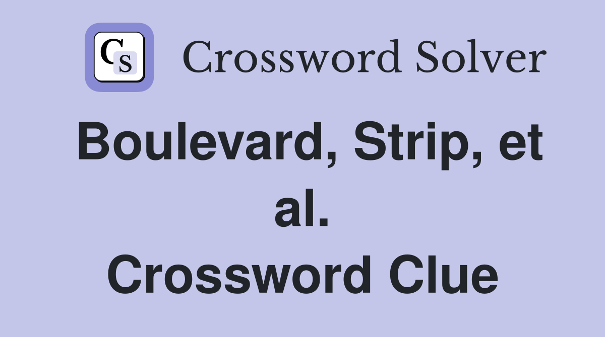 Boulevard, Strip, et al. Crossword Clue