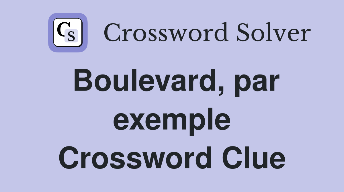Boulevard, par exemple Crossword Clue
