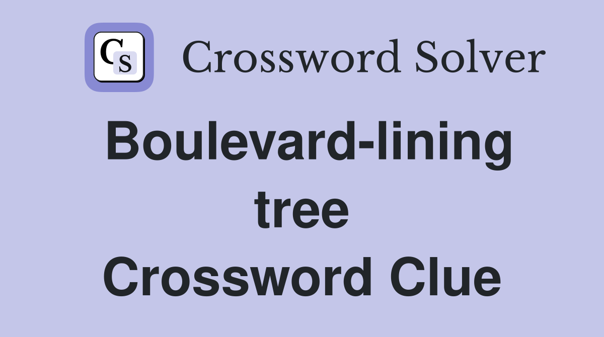 Boulevard-lining tree Crossword Clue