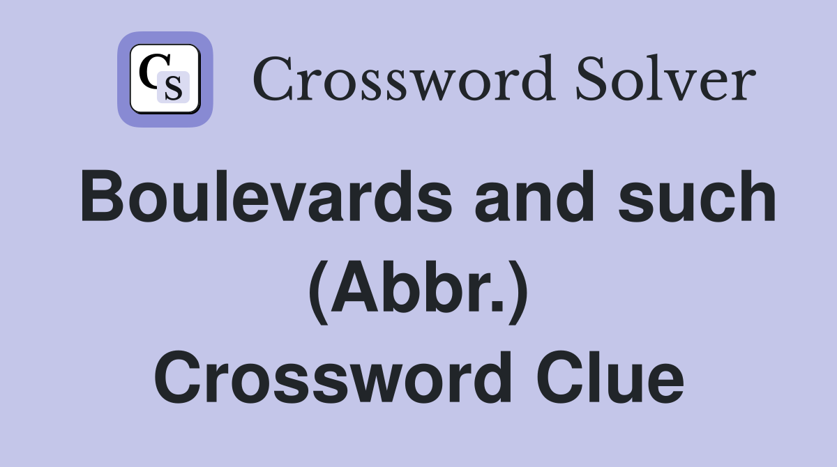 Boulevards and such (Abbr.) Crossword Clue