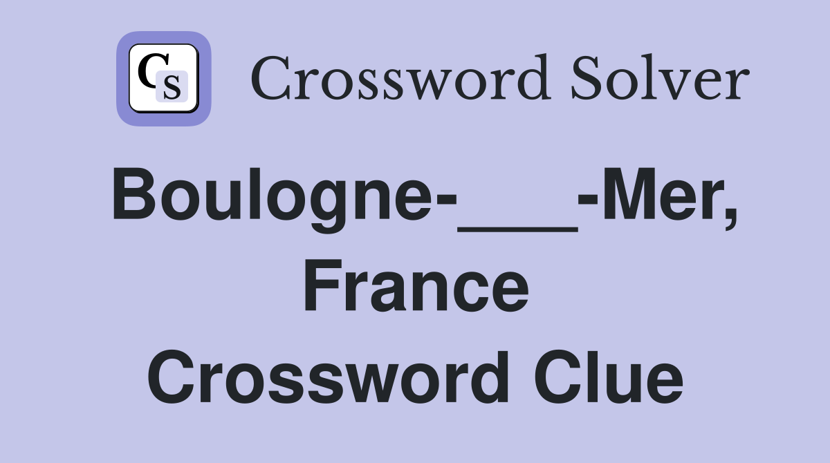 Boulogne-___-Mer, France Crossword Clue