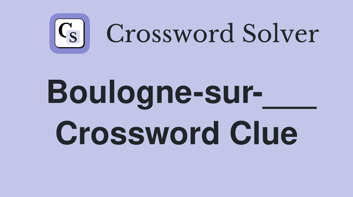 Boulogne-sur-___ Crossword Clue