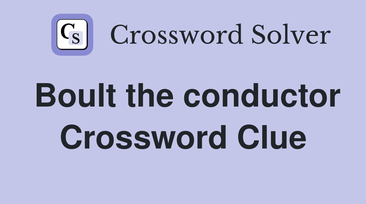 Boult the conductor Crossword Clue