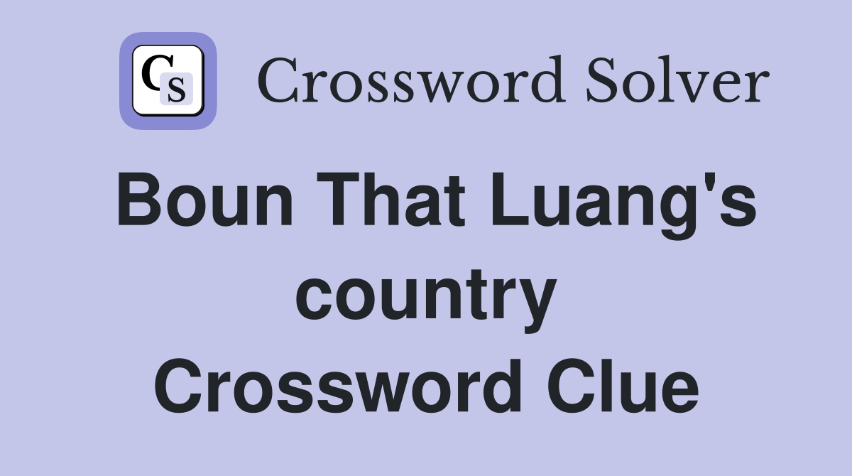 Boun That Luang's country Crossword Clue