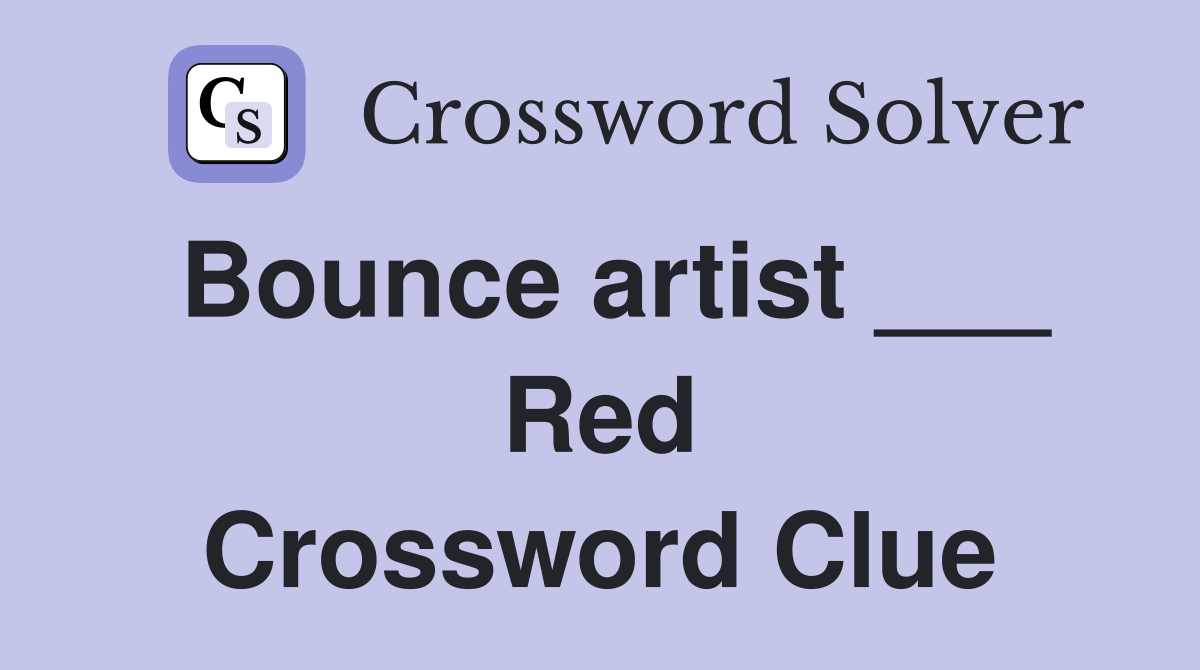 Bounce artist ___ Red Crossword Clue