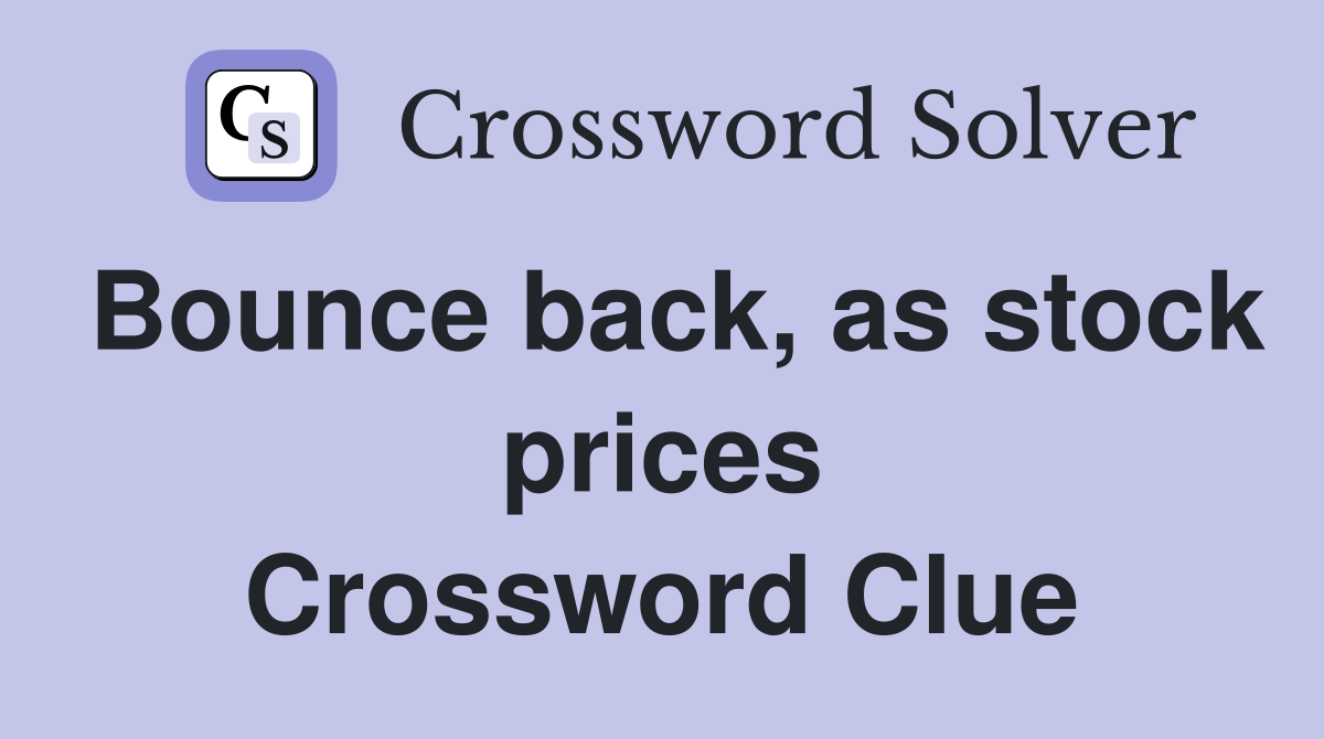 Bounce back, as stock prices Crossword Clue