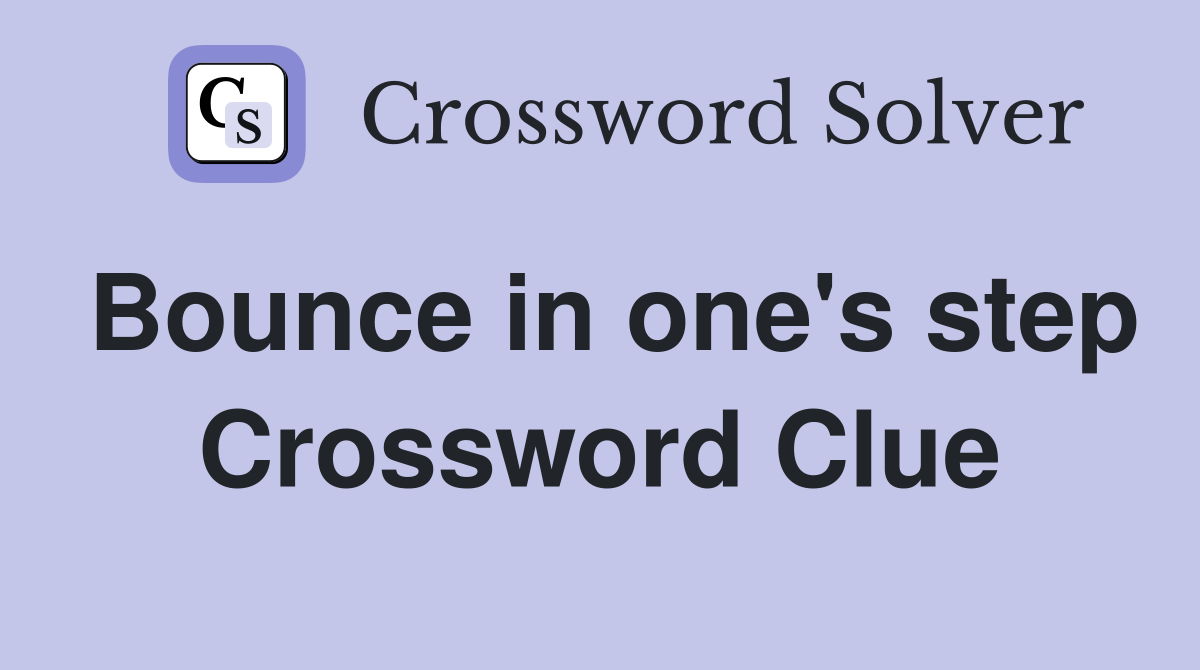 Bounce in one's step Crossword Clue