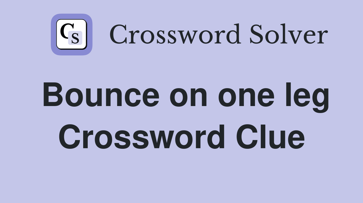 Bounce on one leg Crossword Clue